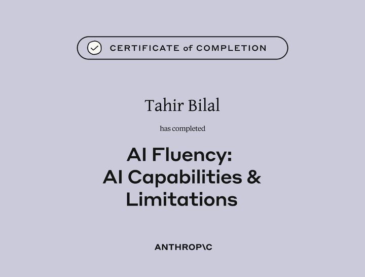 Certificate of completion: AI Fluency: AI Capabilities and Limitations, issued by Anthropic to Tahir Bilal