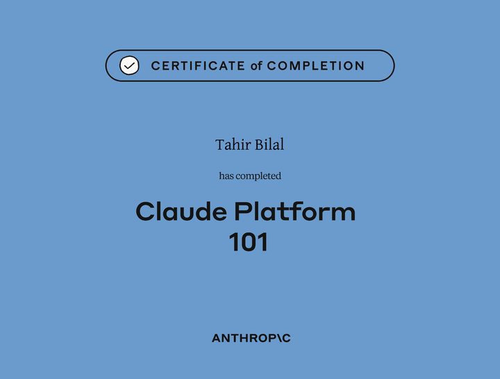 Certificate of completion: Claude Platform 101, issued by Anthropic to Tahir Bilal